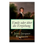Emile oder über die Erziehung: Bildungsroman: Pädagogische Prinzipien - Paperback