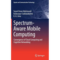 Spectrum-Aware Mobile Computing: Convergence of Cloud Computing and Cognitive Networking - Hardcover