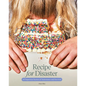 Recipe for Disaster: 40 Superstar Stories of Sustenance and Survival - Hardcover