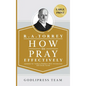 R. A. Torrey How to Pray Effectively: Updated for Today's Readers With Introduction and Study Guide (LARGE PRINT) - Hardcover