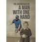 The Adventures of a Man With One Hand - Hardcover