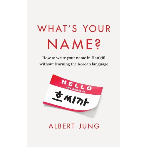 What's Your Name?: How to write your name in Hangul without learning the Korean language - Hardcover