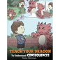 Teach Your Dragon To Understand Consequences: A Dragon Book To Teach Children About Choices and Consequences. A Cute Children Story To Teach Kids How - Hardcover