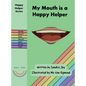 My Mouth is a Happy Helper - Hardcover