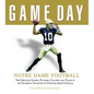 Game Day: Notre Dame Football: The Greatest Games, Players, Coaches and Teams in the Glorious Tradition of Fighting Irish Football - Hardcover