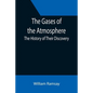The Gases of the Atmosphere: The History of Their Discovery - Paperback