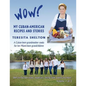 Wow! My Cuban-American Recipes and Stories: A Cuban-born grandmother cooks for her Miami-born grandchildren - Paperback