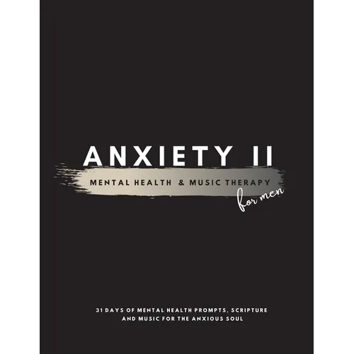 Anxiety II: Mental Health & Music Therapy For Men - Paperback