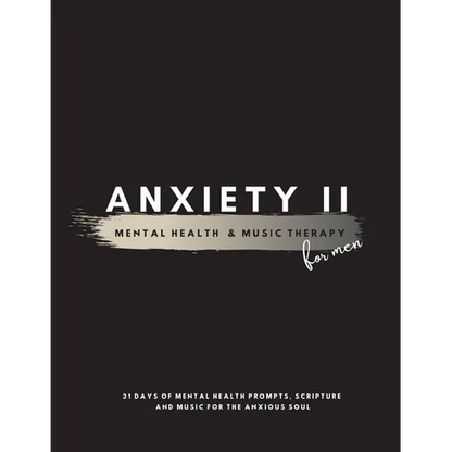 Anxiety II: Mental Health & Music Therapy For Men - Paperback