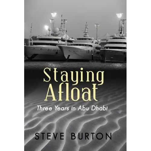 Staying Afloat: Three Years in Abu Dhabi - Hardcover