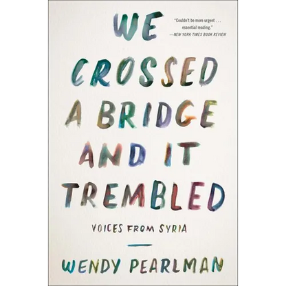 We Crossed a Bridge and It Trembled: Voices from Syria - Paperback