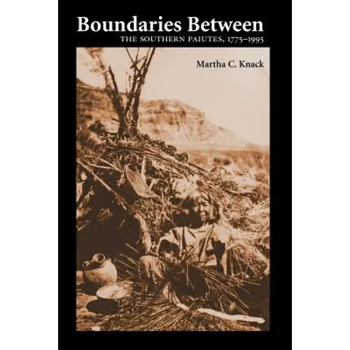 Boundaries Between: The Southern Paiutes, 1775-1995 - Paperback