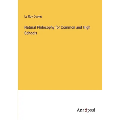 Natural Philosophy for Common and High Schools - Paperback