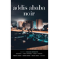 Addis Ababa Noir - Paperback