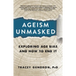 Ageism Unmasked: Exploring Age Bias and How to End It - Hardcover
