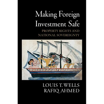 Making Foreign Investment Safe: Property Rights and National Sovereignty - Hardcover