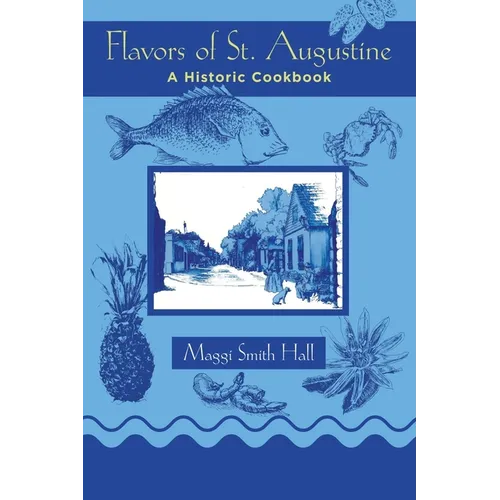 Flavors of St. Augustine: A Historic Cookbook - Paperback
