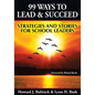 99 Ways to Lead & Succeed: Strategies and Stories for School Leaders - Paperback