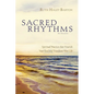 Sacred Rhythms Bible Study Participant's Guide: Spiritual Practices That Nourish Your Soul and Transform Your Life - Paperback