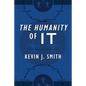 The Humanity of IT - Paperback