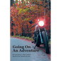 Going On An Adventure: On A Motorcycle Cross Country and with God Through Healing - Paperback