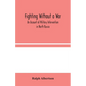 Fighting Without a War: An Account of Military Intervention in North Russia - Paperback