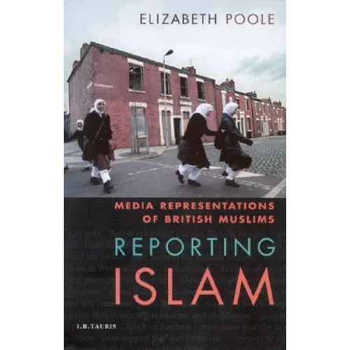 Reporting Islam: Media Representations and British Muslims - Paperback