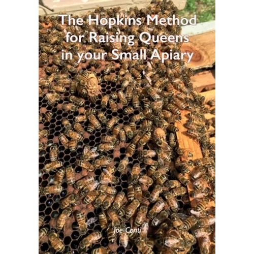 The Hopkins Method for Raising Queens in your Small Apiary - Paperback