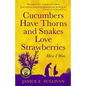 Cucumbers Have Thorns and Snakes Love Strawberries (a Story of Courage, Faith and Survival): A Story of Courage, Faith, and Survival - Paperback
