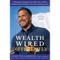 Wealth Wired Differently: 7 Advantages Entrepreneurs Miss Out on When Taking Financial Advice from Non-Entrepreneurs - Paperback