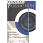 Principal Photography: Interviews with Feature Film Cinematographers - Paperback
