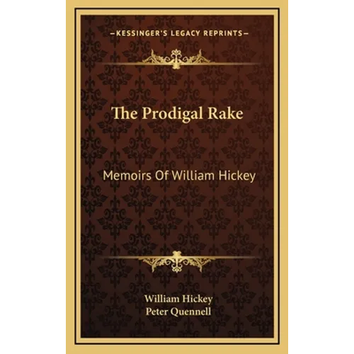 The Prodigal Rake: Memoirs Of William Hickey - Hardcover