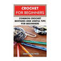 Crochet For Beginners: Common Crochet Mistakes and Useful Tips For Beginners - Paperback