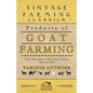 Products of Goat Farming - With Information on Milk, Butter, Cheese, Meat and Skins - Paperback