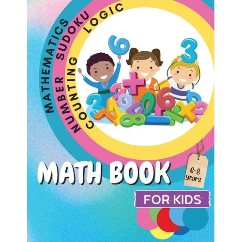 Math Book for Kids: A Fun Educational Brain Game Book for Kids with Answer Sheet/ Exercises Book for Kids Ages 6-8/ Great Gift for Children - Paperback
