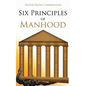 Six Principles of Manhood - Paperback