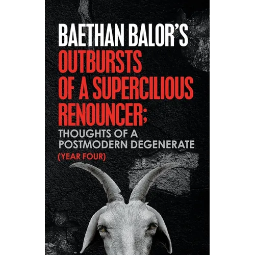 Outbursts of a Supercilious Renouncer;: Thoughts of a Postmodern Degenerate - Paperback