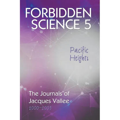 Forbidden Science 5, Pacific Heights: The Journals of Jacques Vallee 2000-2009 - Paperback