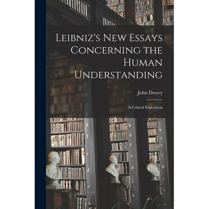 Leibniz's new Essays Concerning the Human Understanding: A Critical Exposition - Paperback
