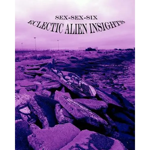 Sex-Sex-Six (Eclectic Alien Insights) - Paperback