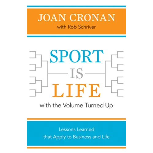 Sport Is Life with the Volume Turned Up: Lessons Learned That Apply to Business and Life - Hardcover