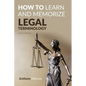 How To Learn And Memorize Legal Terminology - Paperback