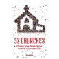 52 Churches: A Yearlong Journey Encountering God, His Church, and Our Common Faith - Hardcover