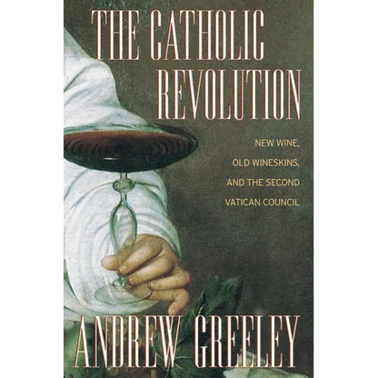 The Catholic Revolution: New Wine, Old Wineskins, and the Second Vatican Council - Paperback