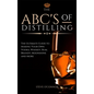 The ABC'S of Distilling: The Ultimate Guide to Making Your Own Vodka, Whiskey, Rum, Brandy, Moonshine, and More - Hardcover