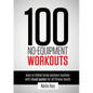 100 No-Equipment Workouts Vol. 1: Easy to Follow Home Workouts Suitable for all Fitness Levels - Paperback