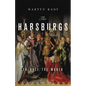 The Habsburgs: To Rule the World - Hardcover