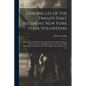 Chronicles of the Twenty-first Regiment New York State Volunteers: Embracing a Full History of the Regiment From the Enrolling of the First Volunteer - Paperback