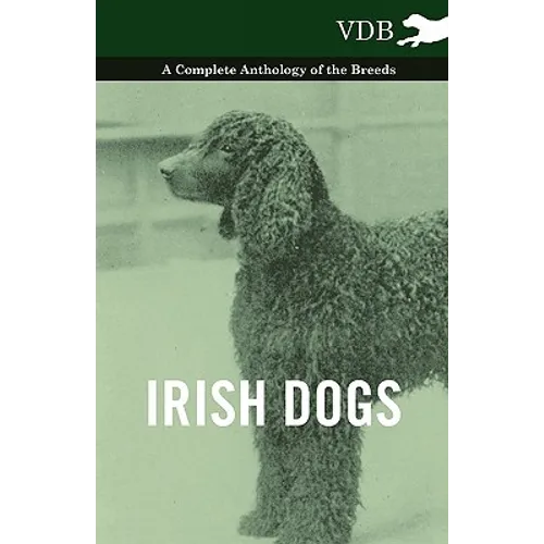 Irish Dogs - A Complete Anthology of the Breeds - Paperback
