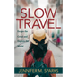 Slow Travel: Escape the Grind and Explore the World - Paperback